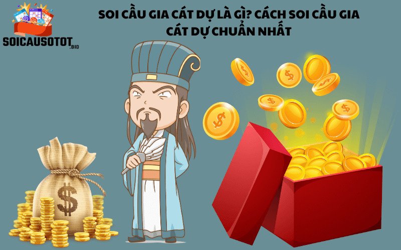 Soi cầu Gia Cát Dự là gì?