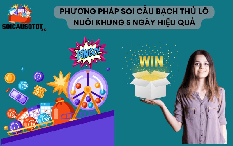 Phương pháp soi cầu bạch thủ lô nuôi khung 5 ngày hiệu quả