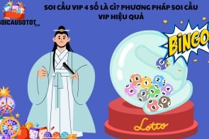 Soi cầu VIP 4 số là gì? Phương pháp soi cầu VIP hiệu quả