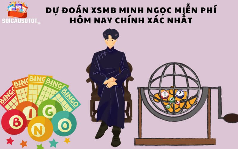 Dự đoán XSMB Minh Ngọc dựa trên cầu đề của ngày thứ 5