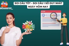 Soi cầu tốt – Soi cầu 1 số duy nhất ngày hôm nay ăn chắc