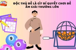 Độc thủ đề là gì? Bí quyết chơi để ẵm giải thưởng lớn