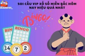 Soi cầu VIP xổ số miền Bắc hôm nay hiệu quả nhất