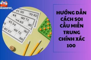 Hướng dẫn chi tiết cách soi cầu miền Trung chính xác 100 