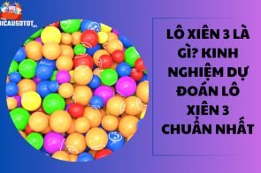 Lô xiên 3 là gì? Kinh nghiệm dự đoán lô xiên 3 chuẩn nhất