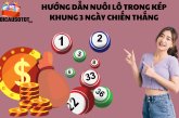 Hướng dẫn nuôi lô trong kép khung 3 ngày chiến thắng