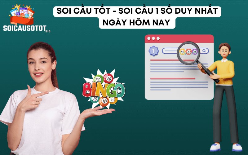 Hướng dẫn các bước soi cầu 1 số duy nhất dễ hiểu nhất