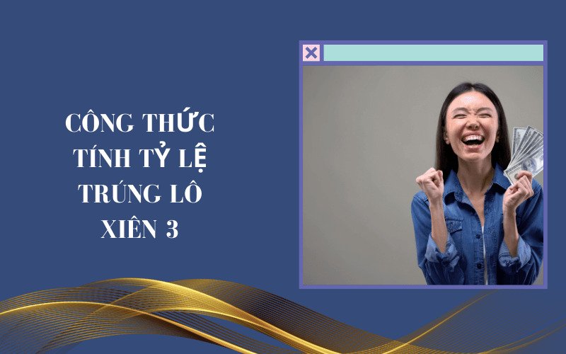 Công thức tính tỷ lệ trúng lô xiên 3