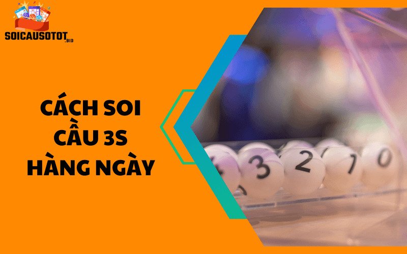 Cách soi cầu 3S hàng ngày