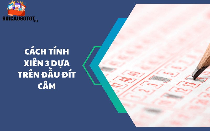 Cách tính xiên 3 dựa trên đầu đít câm