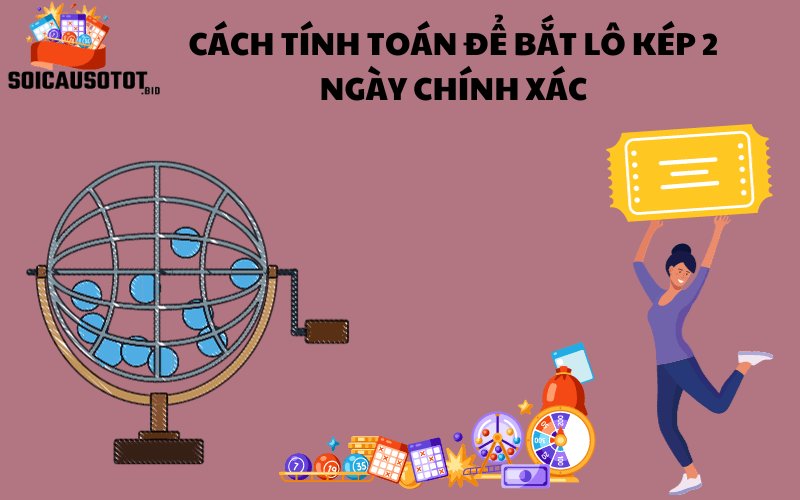 Cách tính toán để bắt lô kép 2 ngày chính xác