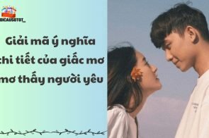 Giải mã ý nghĩa chi tiết của giấc mơ thấy người yêu