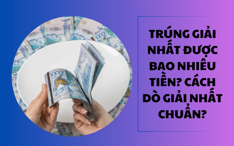 Giải Nhất vé số miền Nam được thưởng bao nhiêu tiền? 