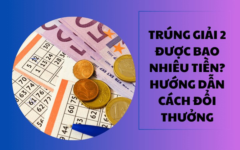 Trúng giải 2 được bao nhiêu tiền? 