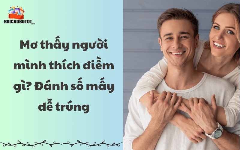 Mơ thấy có người thích mình đứng trước mặt bạn