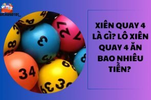 Xiên quay 4 là gì? Lô xiên quay 4 ăn bao nhiêu tiền? 