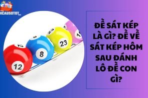 Đề sát kép là gì? Đề về sát kép hôm sau đánh lô đề con gì?