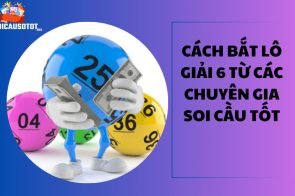 Cách bắt lô giải 6 từ các chuyên gia Soi Cầu Tốt