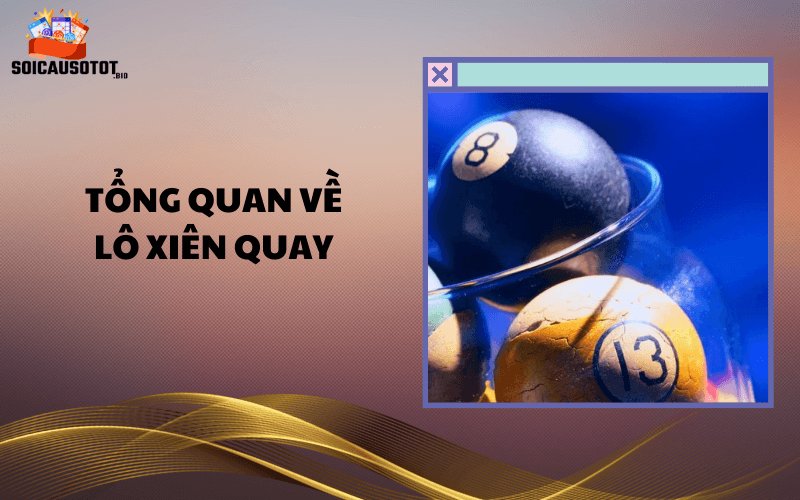 Tổng quan về lô xiên quay