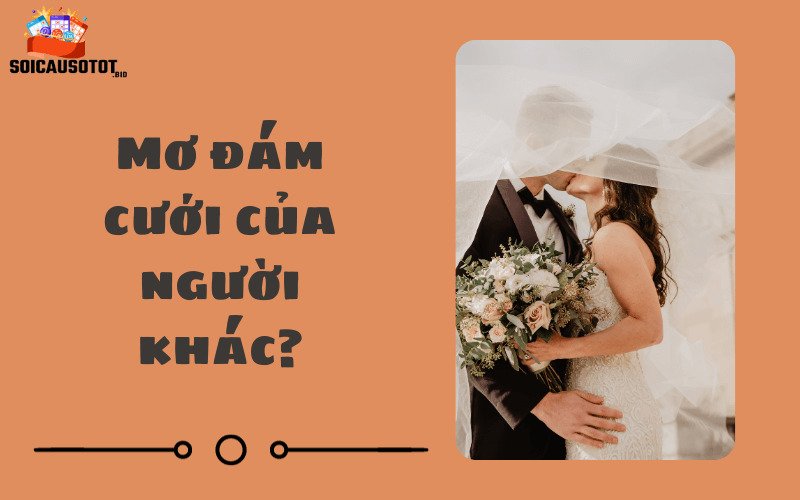 Mơ đám cưới của người khác?