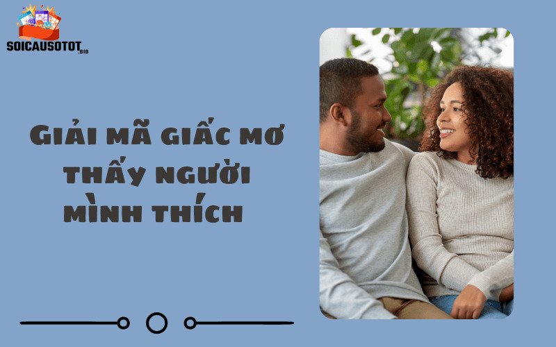 Giải mã giấc mơ thấy người mình thích 