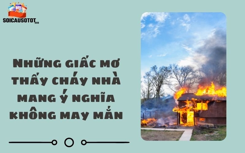 Những giấc mơ thấy cháy nhà mang ý nghĩa không may mắn