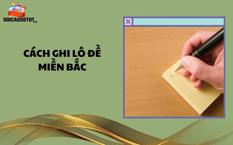 Cách ghi lô đề Miền Bắc