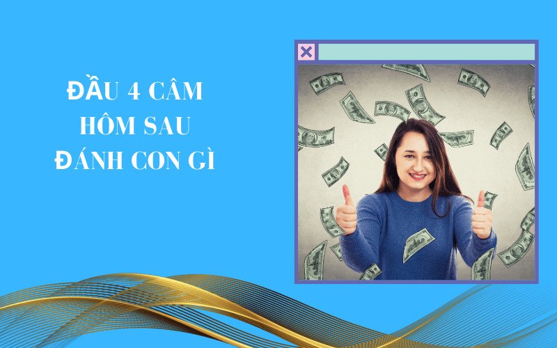 Đầu 4 câm hôm sau đánh con gì