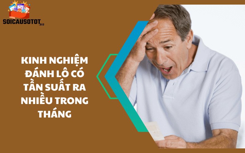 Kinh nghiệm đánh lô có tần suất ra nhiều trong tháng