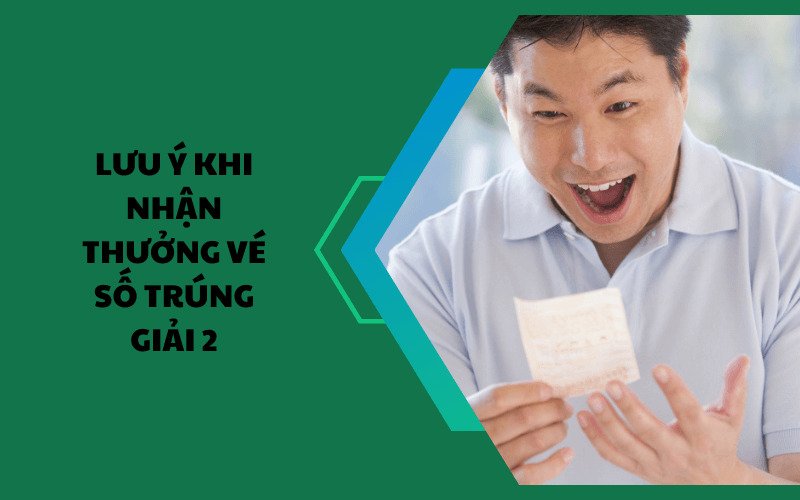 Lưu ý khi nhận thưởng vé số trúng giải 2