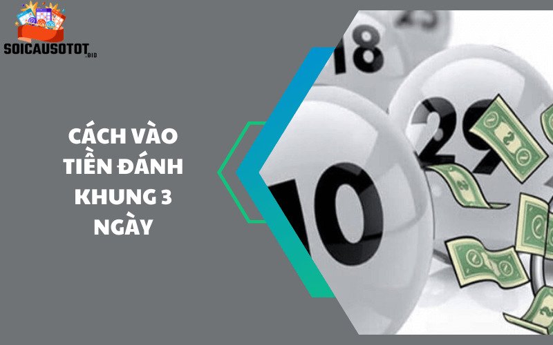 Cách vào tiền đánh khung 3 ngày