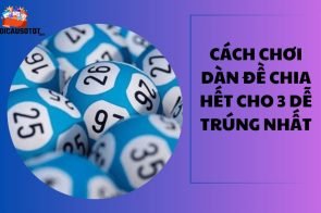 Cách chơi dàn đề chia hết cho 3 dễ trúng nhất