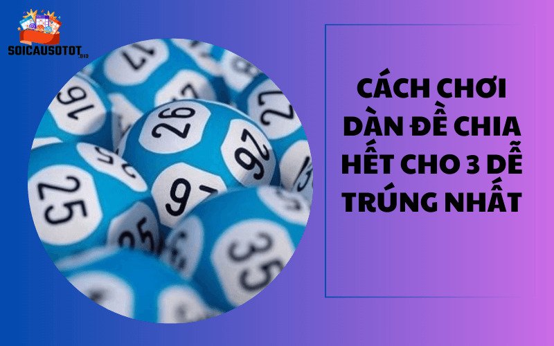 Dàn đề không chi hết cho 3 có bao nhiêu con?