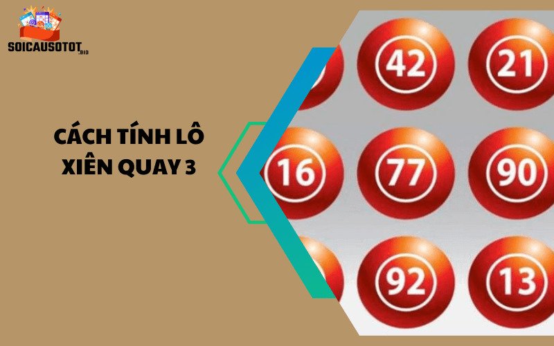 Lô xiên quay 3 bao gồm bao nhiêu cặp số?