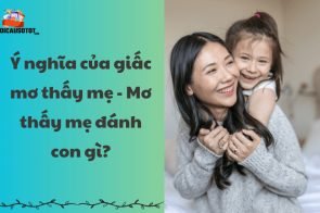 Ý nghĩa của giấc mơ thấy mẹ – Mơ thấy mẹ đánh con gì?