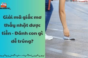 Giải mã giấc mơ thấy nhặt được tiền – Đánh con gì dễ trúng?