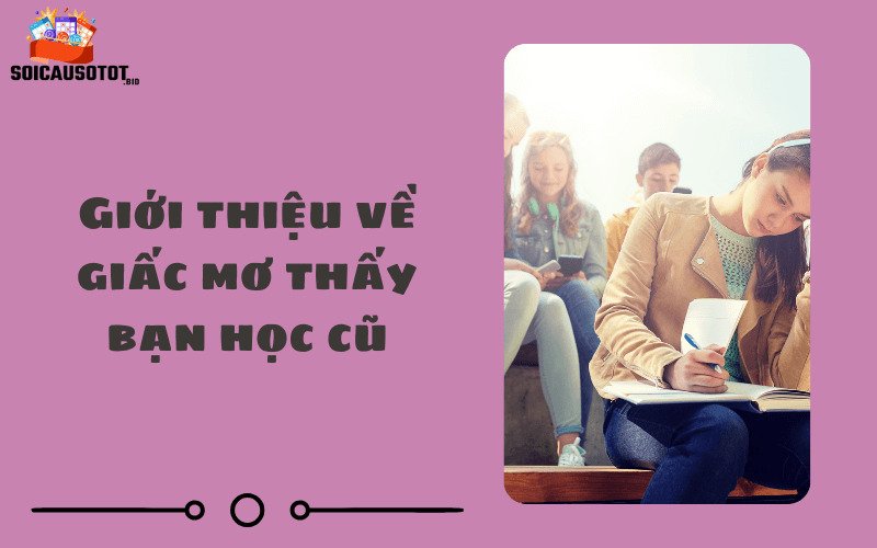 Giới thiệu về giấc mơ thấy bạn học cũ