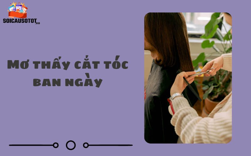 Mơ thấy cắt tóc ban ngày