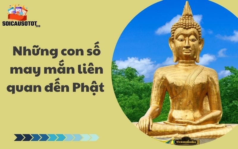 Những con số may mắn liên quan đến Phật 