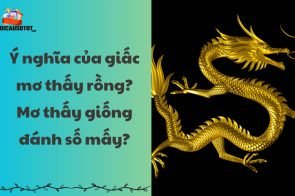 Ý nghĩa của giấc mơ thấy rồng? Mơ thấy giống đánh số mấy?