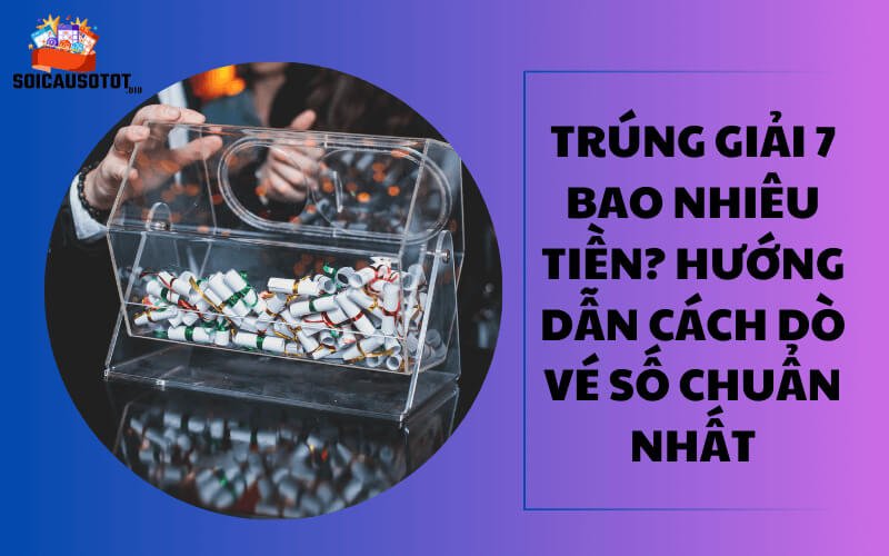 Trúng giải 7 bao nhiêu tiền?