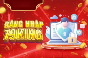 Đăng nhập 79king nhanh chóng – Các bước đăng nhập chi tiết