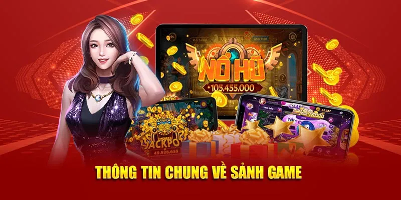 Thông tin chung về sảnh game 