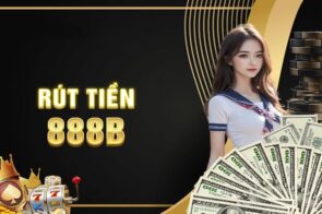 Chia sẻ kinh nghiệm rút tiền tại 888B an toàn và hiệu quả